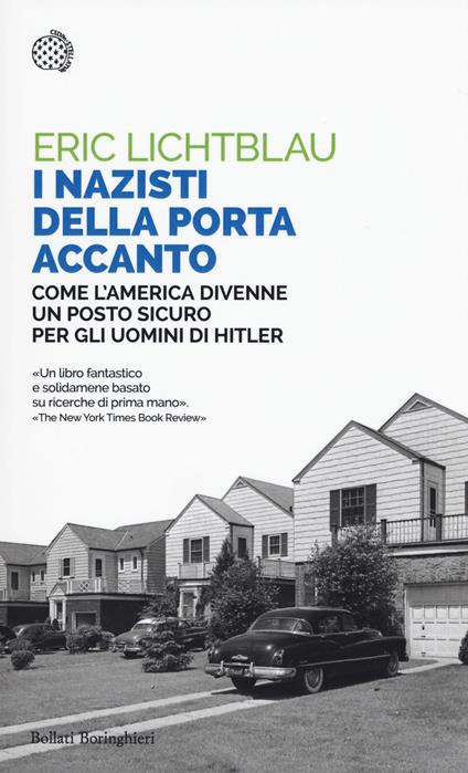 I nazisti della porta accanto. Come l'America divenne un porto sicuro per gli uomini di Hitler - Eric Lichtblau - copertina