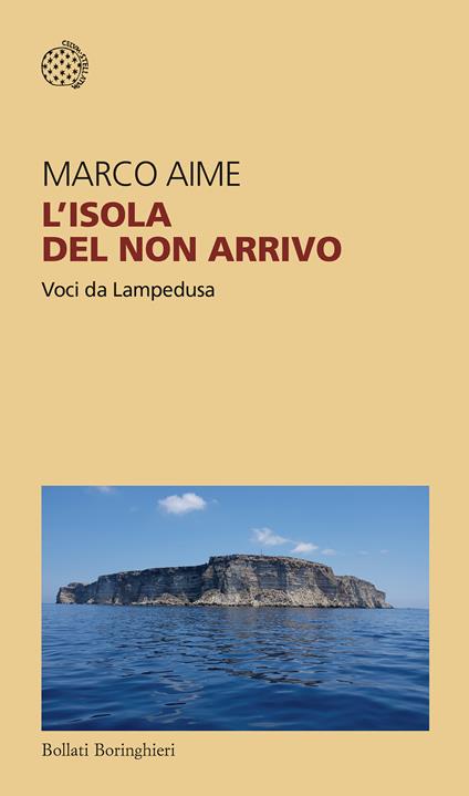 L' isola del non arrivo. Voci da Lampedusa - Marco Aime - copertina