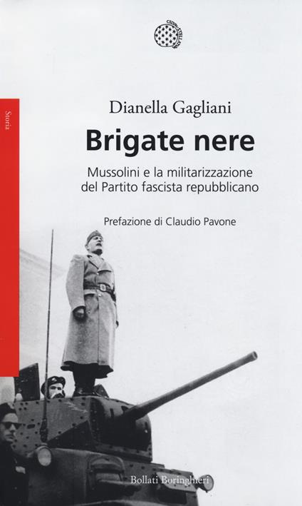 Brigate nere. Mussolini e la militarizzazione del Partito fascista repubblicano - Dianella Gagliani - copertina