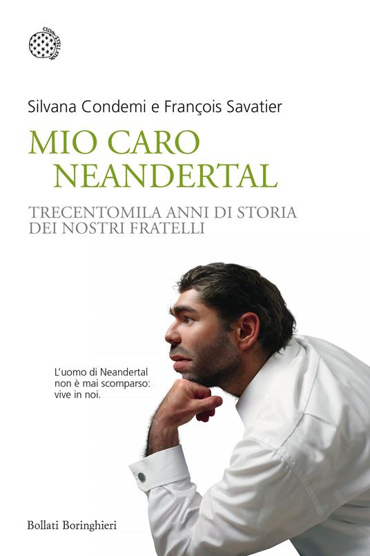 Mio caro Neanderthal. Trecentomila anni di storia dei nostri fratelli - Silvana Condemi,François Savatier - copertina