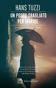 Un posto sbagliato per morire. Le indagini di Norberto Melis
