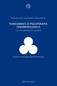 Fondamenti di psicoterapia fenomenologica. Cura di sé e psicologia non razionalista