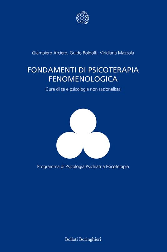 Fondamenti di psicoterapia fenomenologica. Cura di sé e psicologia non razionalista - Giampiero Arciero,Guido Bondolfi,Viridiana Mazzola - ebook