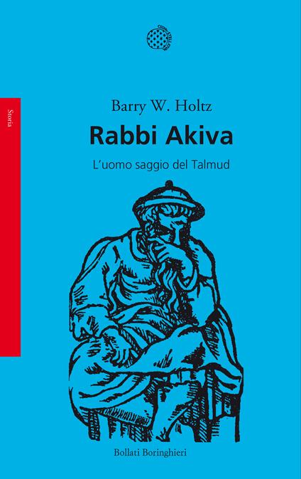 Rabbi Akiva. L'uomo saggio del Talmud - Barry W. Holtz,Gadi Luzzatto Voghera - ebook