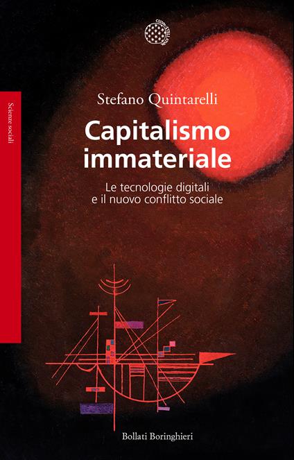 Capitalismo immateriale. Le tecnologie digitali e il nuovo conflitto sociale - Stefano Quintarelli - copertina