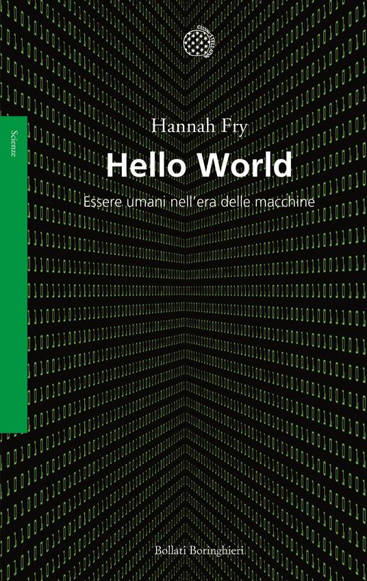 Hello world. Essere umani nell'era delle macchine - Hannah Fry - copertina