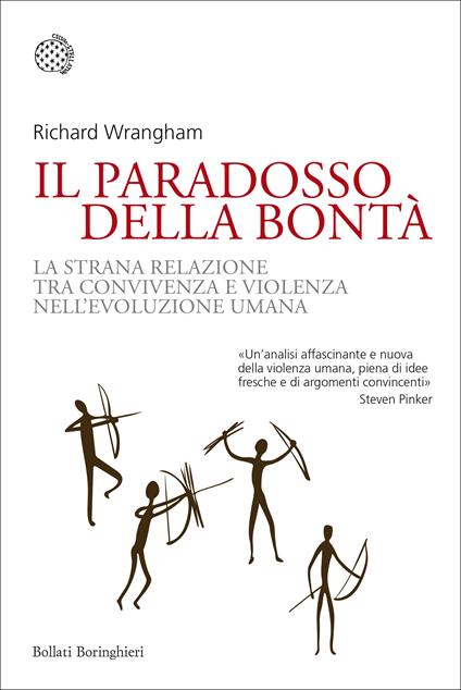 Il paradosso della bontà. La strana relazione tra convivenza e violenza nell'evoluzione umana - Richard Wrangham - copertina