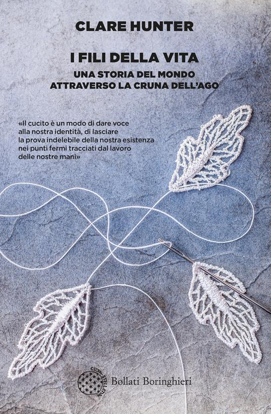 I fili della vita. Una storia del mondo attraverso la cruna dell'ago - Clare Hunter,Carlo Prosperi - ebook