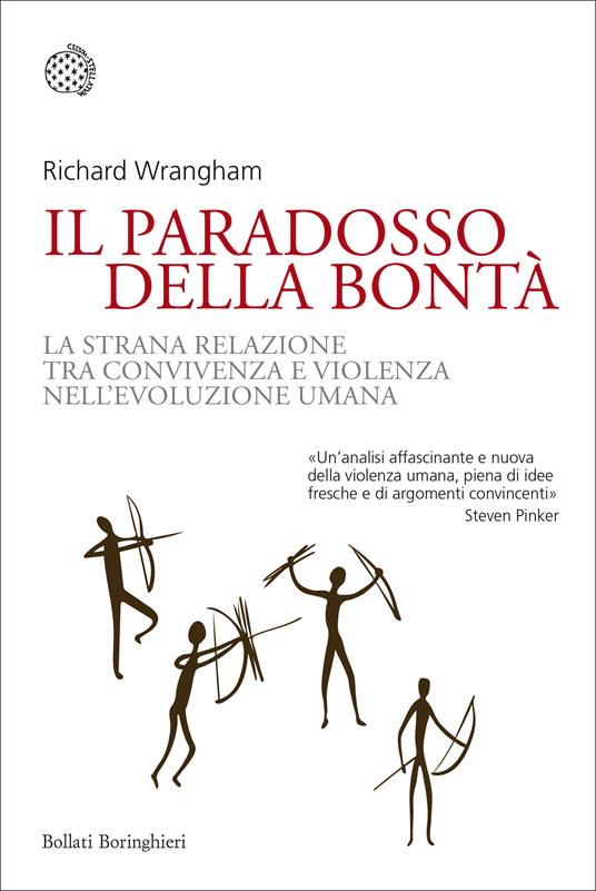 Il paradosso della bontà. La strana relazione tra convivenza e violenza nell'evoluzione umana - Richard Wrangham,Francesca Pè - ebook