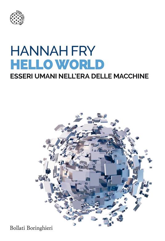 Hello world. Essere umani nell'era delle macchine - Hannah Fry,Andrea Migliori - ebook