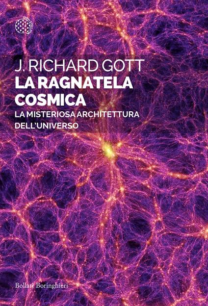 La ragnatela cosmica. La misteriosa architettura dell'universo - J. Richard Gott - copertina