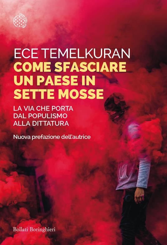 Come sfasciare un paese in sette mosse. La via che porta dal populismo alla dittatura - Ece Temelkuran,Giuliana Olivero - ebook