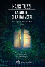 La notte, di là dai vetri. Le indagini di Norberto Melis