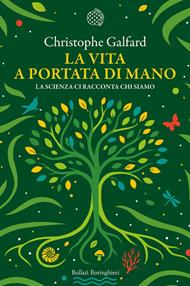 La vita a portata di mano. La scienza ci racconta chi siamo