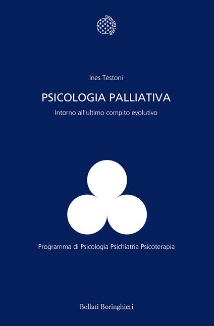 Psicologia palliativa. Intorno all'ultimo compito evolutivo - Ines Testoni - copertina