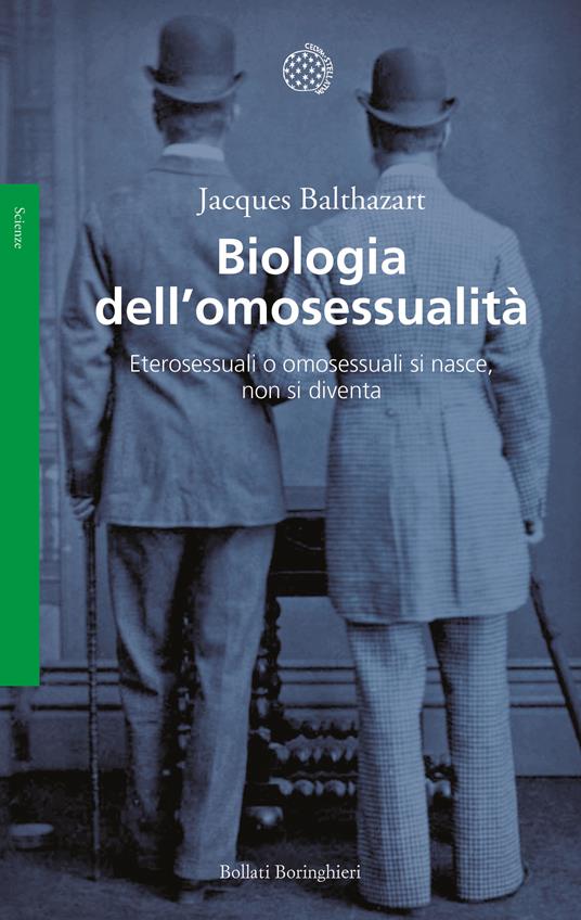 Biologia dell'omosessualità. Eterosessuali o omosessuali si nasce, non si diventa - Jacques Balthazart - copertina