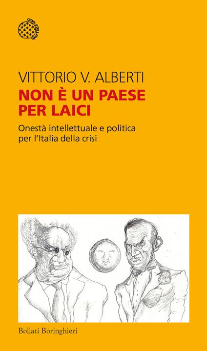 Non è un paese per laici. Onestà intellettuale e politica per l'Italia della crisi - Vittorio V. Alberti - copertina