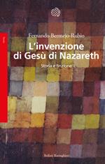 L'invenzione di Gesù di Nazareth. Storia e finzione