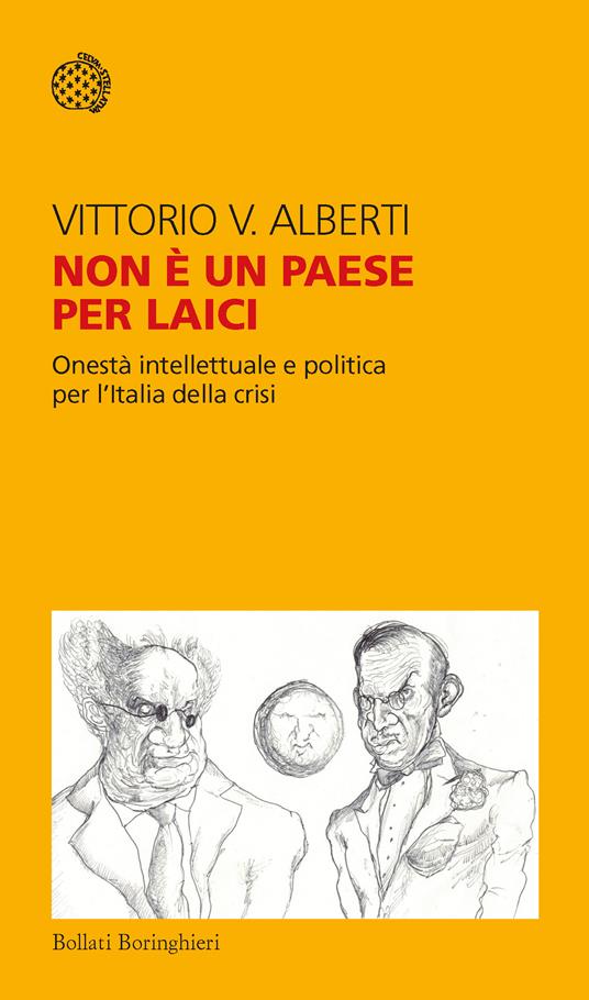 Non è un paese per laici. Onestà intellettuale e politica per l'Italia della crisi - Vittorio V. Alberti - ebook