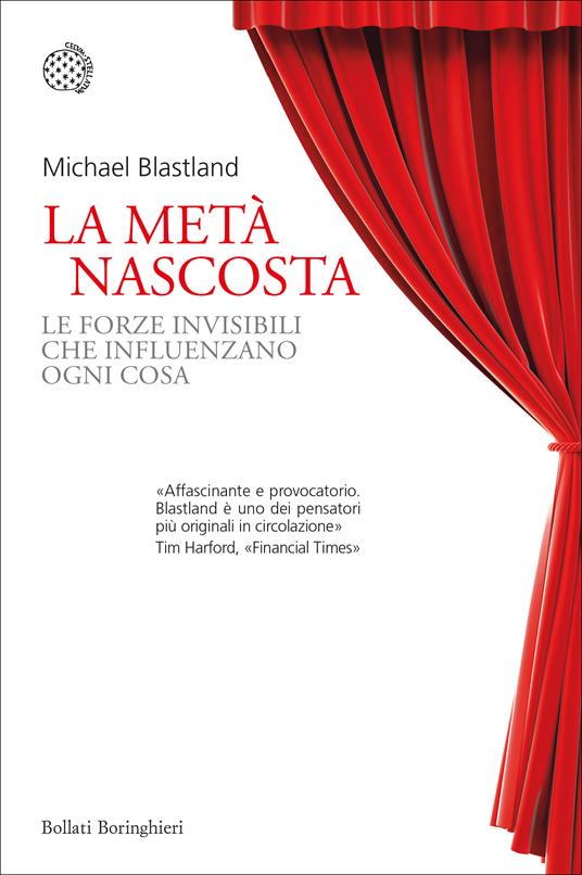 La metà nascosta. Le forze invisibili che influenzano ogni cosa - Michael Blastland - copertina