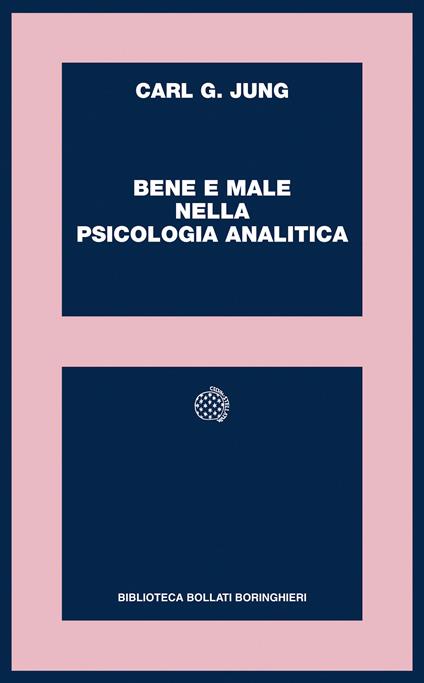 Bene e male nella psicologia analitica - Carl Gustav Jung,Luigi Aurigemma,Rossana Leporati,Elena Schanzer - ebook