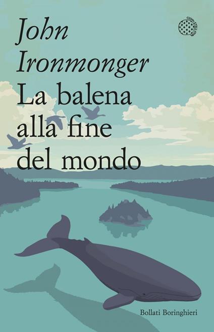 La balena alla fine del mondo - John Ironmonger,Simona Garavelli - ebook
