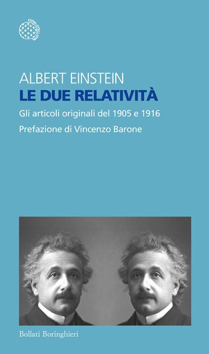 Le due relatività. Gli articoli del 1905 e 1916 - Albert Einstein,Aldo M. Pratelli,Ermanno Sagittario - ebook
