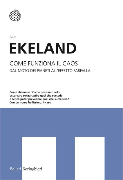 Come funziona il caos. Dal moto dei pianeti all'effetto farfalla - Ivar Ekeland,Andrea Migliori - ebook