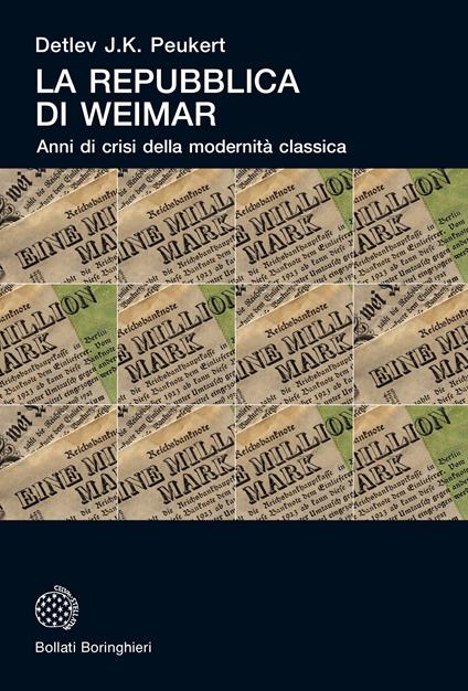 La Repubblica di Weimar. Anni di crisi della modernità classica - Detlev J. Peukert,Enzo Grillo - ebook