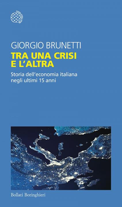 Tra una crisi e l'altra. Storia dell'economia italiana negli ultimi 15 anni - Giorgio Brunetti - ebook