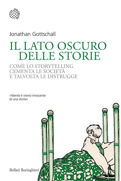 Il lato oscuro delle storie. Come lo storytelling cementa le società e talvolta le distrugge - Jonathan Gottschall,Giuliana Olivero - ebook