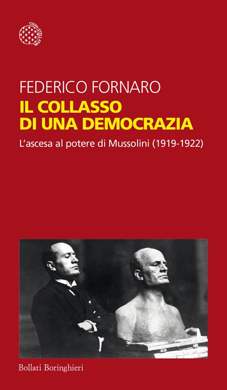Il collasso di una democrazia. L'ascesa al potere di Mussolini (1919-1922) - Federico Fornaro - copertina