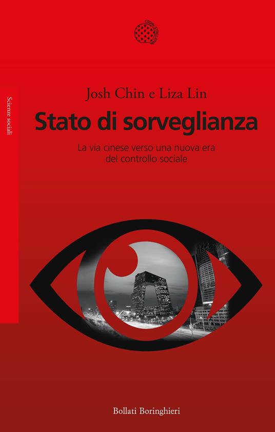 Stato di sorveglianza. La via cinese verso una nuova era del controllo sociale - Josh Chin,Liza Lin - copertina