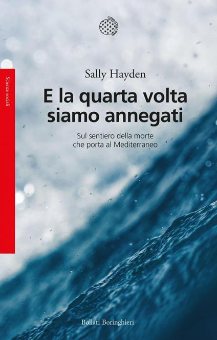 E la quarta volta siamo annegati. Sul sentiero della morte che porta al Mediterraneo - Sally Hayden,Bianca Bertola - ebook