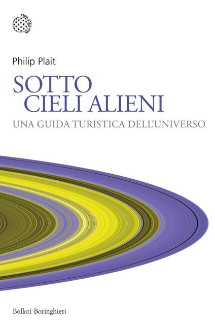 Sotto cieli alieni. Una guida turistica dell'Universo - Philip Plait,Gianna Cernuschi,Andrea Migliori - ebook