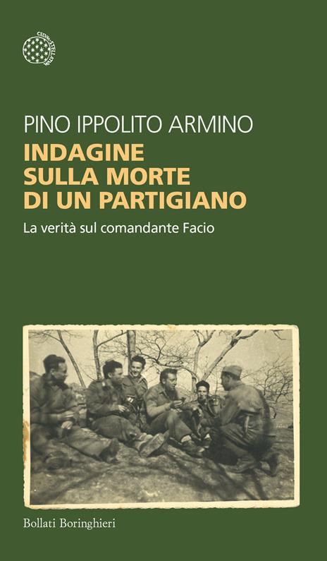 Indagine sulla morte di un partigiano. La verità sul comandante Facio - Pino Ippolito Armino - copertina