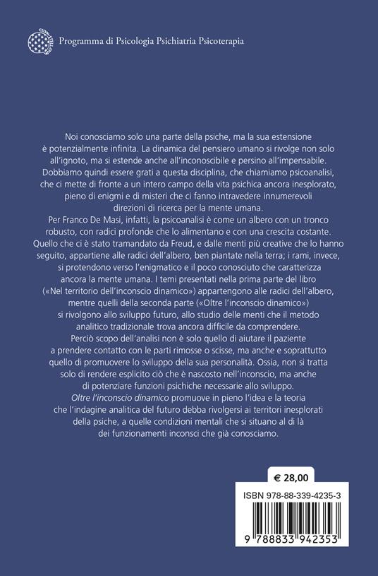 Oltre l'inconscio dinamico. Pensieri per una psicoanalisi in sviluppo - Franco De Masi - 2