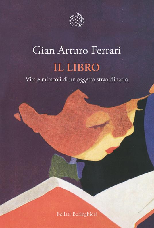 Il libro. Vita e miracoli di un oggetto straordinario - Gian Arturo Ferrari - copertina