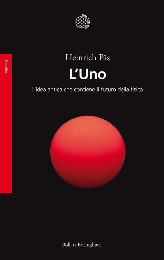 L'Uno. L'idea antica che contiene il futuro della fisica - Heinrich Päs - copertina