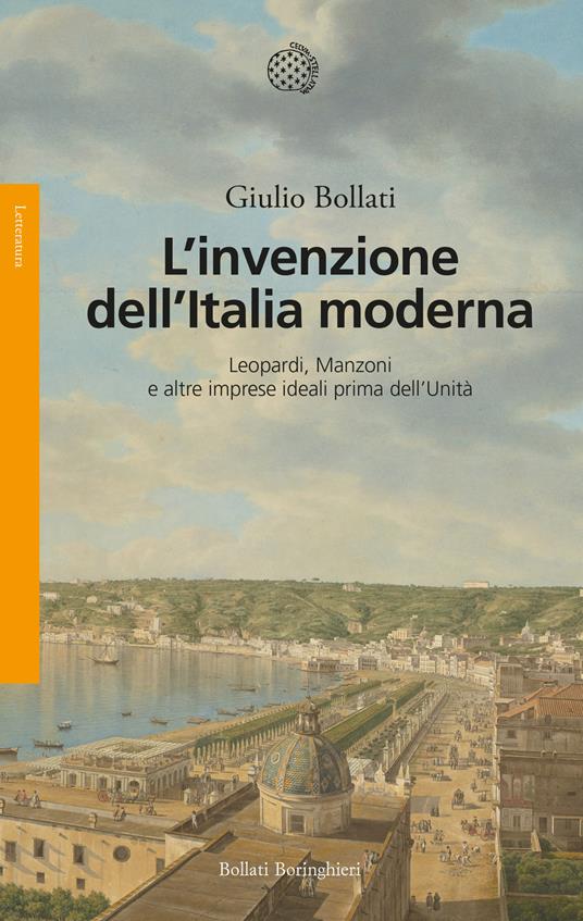 L'invenzione dell'Italia moderna. Leopardi, Manzoni e altre imprese ideali prima dell'Unità - Giulio Bollati - copertina
