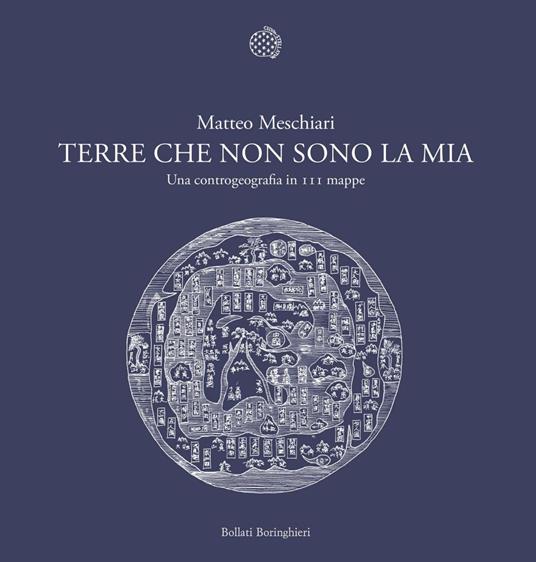 Terre che non sono la mia. Una controgeografia in 111 mappe - Matteo Meschiari - ebook