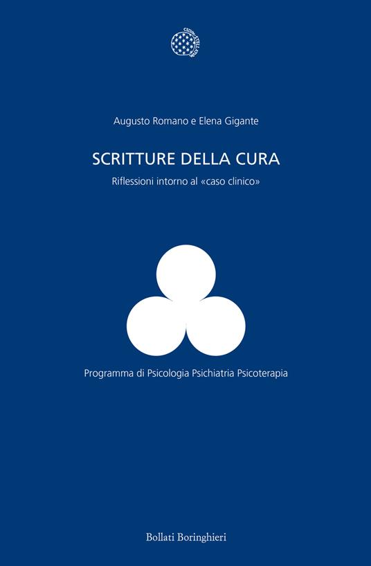 Scritture della cura. Riflessioni intorno al «caso clinico» - Augusto Romano,Elena Gigante - copertina