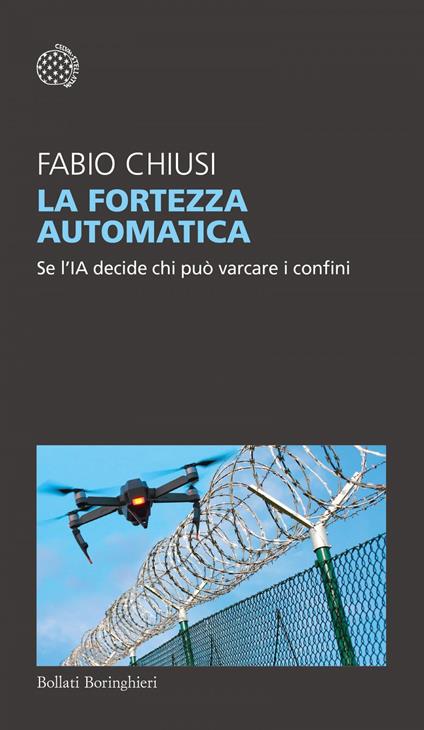 La fortezza automatica. Se l'IA decide chi può varcare i confini - Fabio Chiusi - ebook