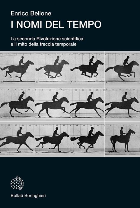 I nomi del tempo. La seconda Rivoluzione scientifica e il mito della freccia temporale - Enrico Bellone - copertina