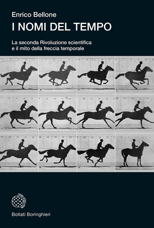 I nomi del tempo. La seconda Rivoluzione scientifica e il mito della freccia temporale - Enrico Bellone - copertina