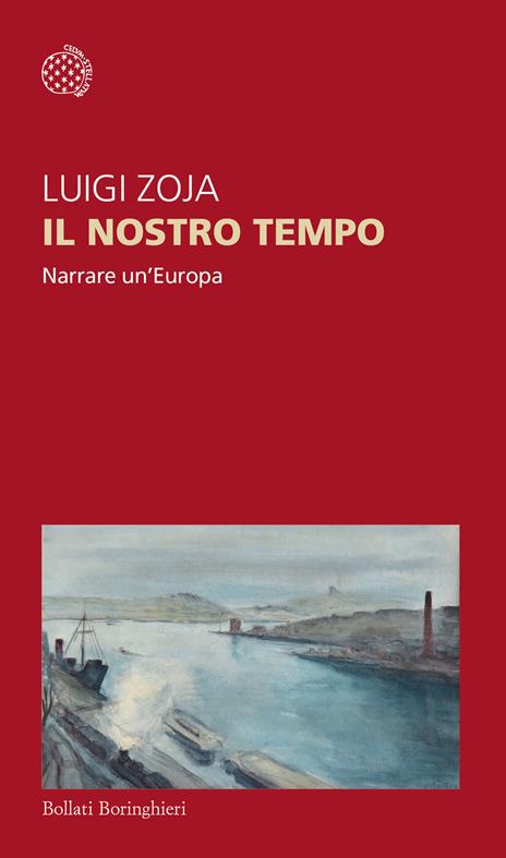 Il nostro tempo. Narrare un'Europa - Luigi Zoja - copertina