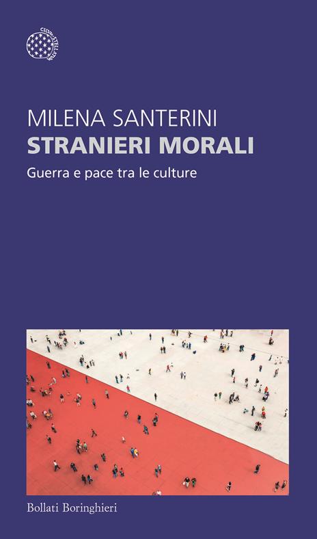 Stranieri morali. Guerra e pace tra le culture - Milena Santerini - copertina