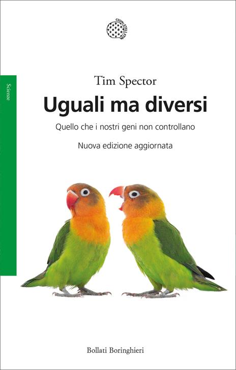 Uguali ma diversi. Quello che i nostri geni non controllano. Ediz. ampliata - Tim Spector - copertina