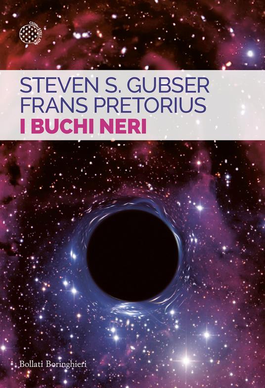 I buchi neri - Steven S. Gubser,Frans Pretorius - copertina