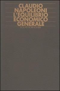 L' equilibrio economico generale - Claudio Napoleoni - copertina